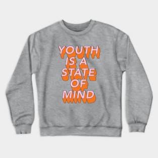 Youth is a state of Mind Crewneck Sweatshirt